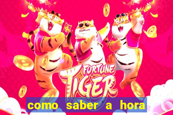 como saber a hora certa de jogar no tiger fortune